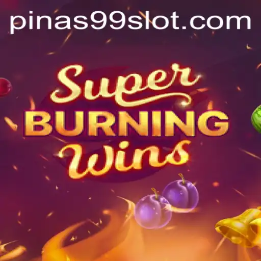 Explore the Thrills of SuperBurningWins with PINAS99